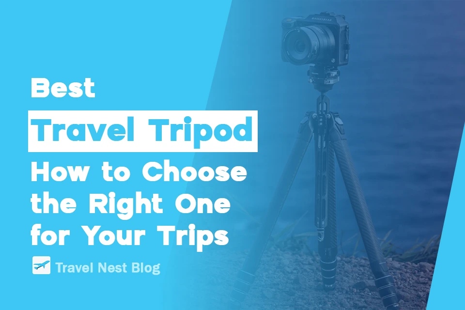 Best Travel Tripod: How to Choose the Right One for Your Trips