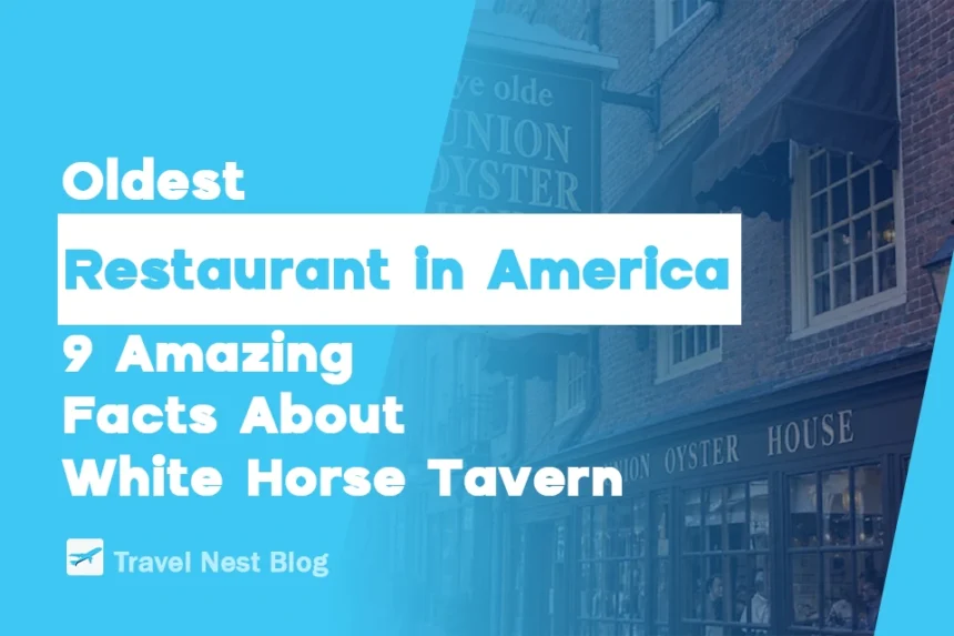 Oldest Restaurant in America: 9 Amazing Facts About White Horse Tavern