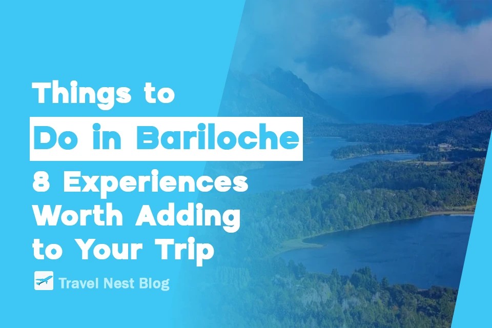 Things to Do in Bariloche: 8 Experiences Worth Adding to Your Trip