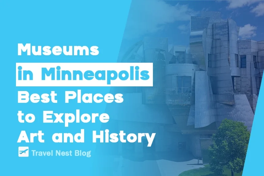 Museums in Minneapolis: Best Places to Explore Art and History