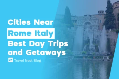 Cities Near Rome Italy: Best Day Trips and Getaways