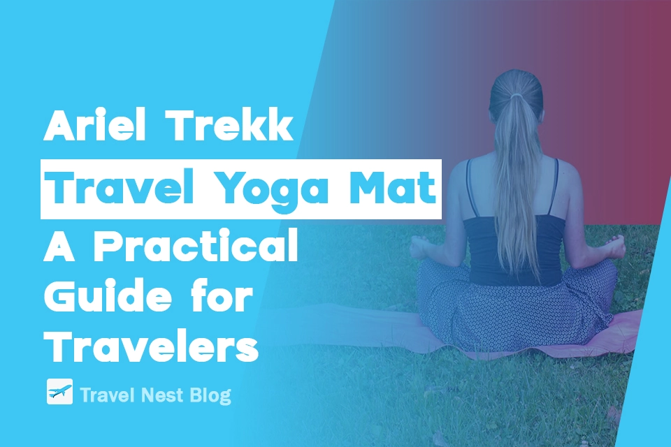 Ariel Trekk Travel Yoga Mat: A Practical Guide for Travelers