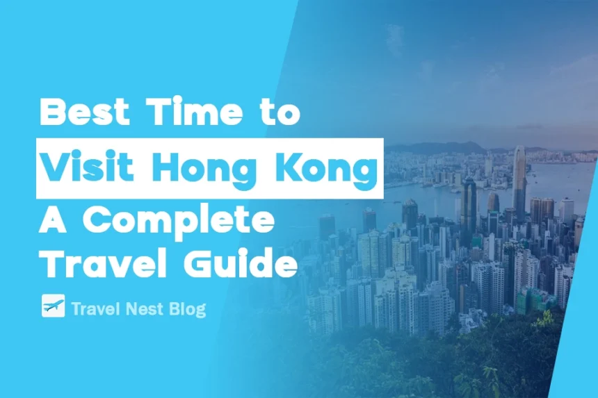Best Time to Visit Hong Kong: A Complete Travel Guide