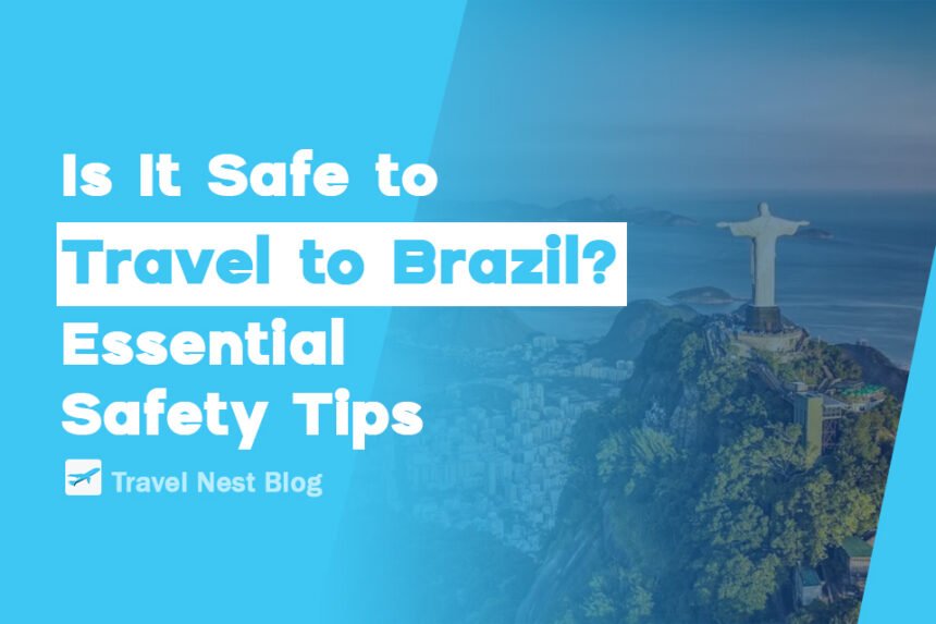 Is It Safe to Travel to Brazil? Essential Safety Tips